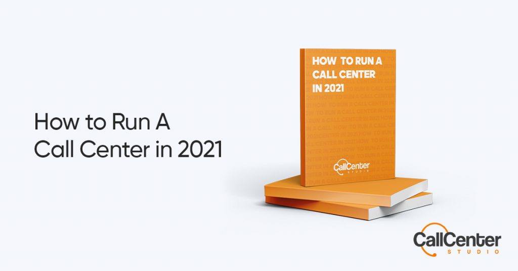 How to Run A Call Center in 2021