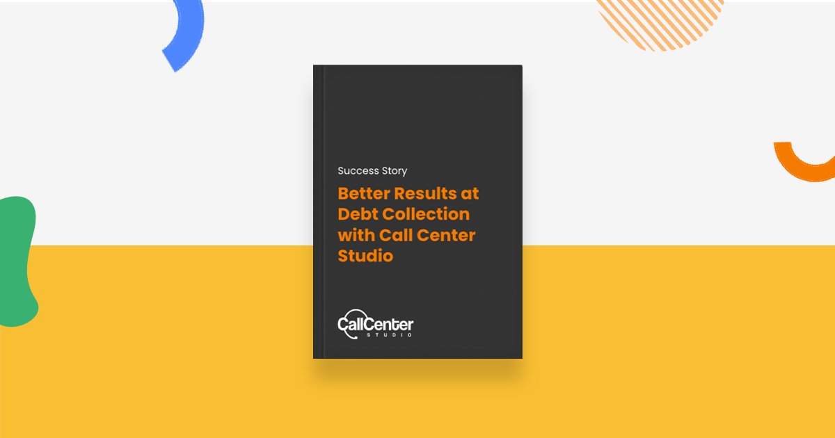 Better Results at Debt Collection with Call Center Studio