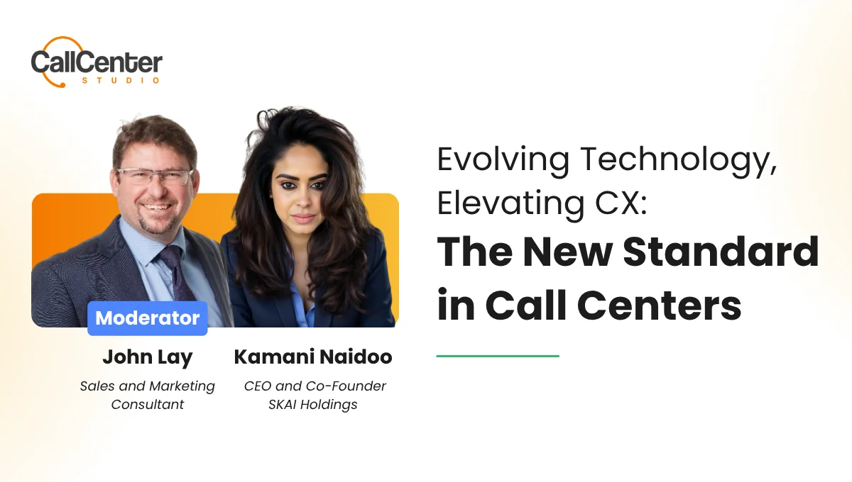 Evolving Technology, Elevating CX: The New Standard in Call Centers - John Lay and Kamani Naidoo